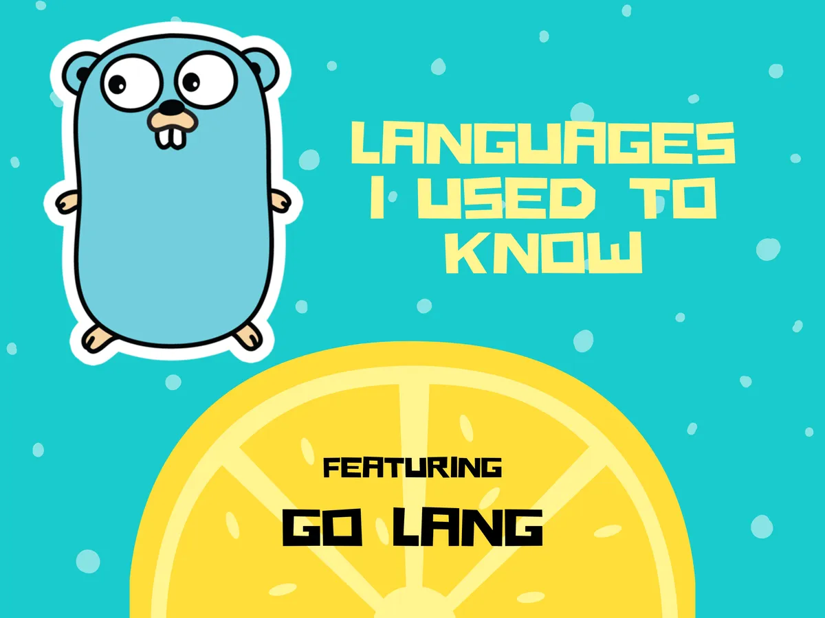 Go Gopher with the heading 'Languages I Used to Know, Featuring Go Lang'
